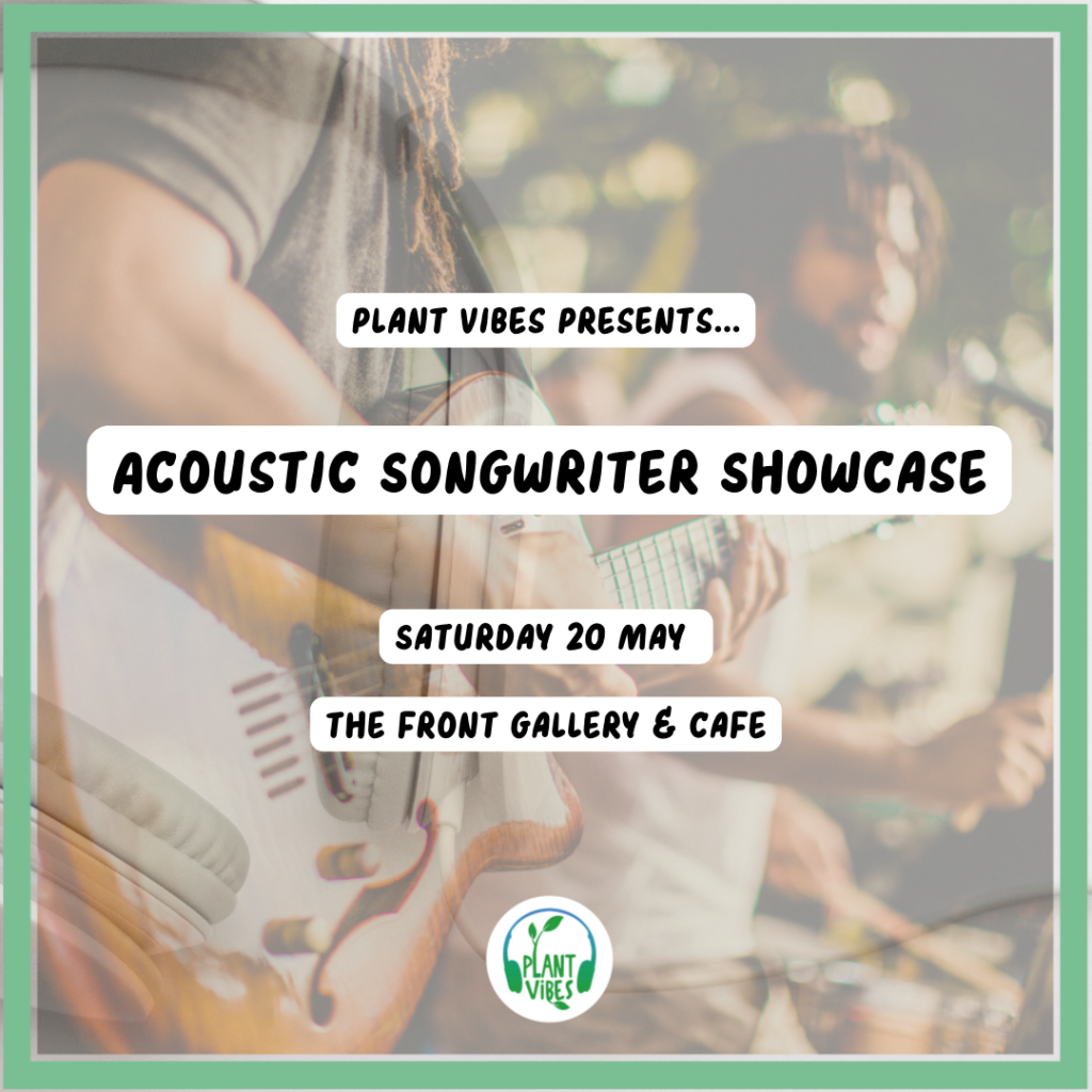 Plant Vibes Acoustic Songwriter Showcase – Saturday, 20 May 2023